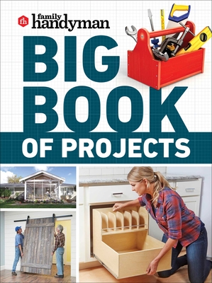 Family Handyman Big Book of Projects - Family Handyman (Editor)