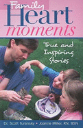 Family Heart Moments: True and Inspiring Stories
