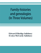 Family-histories and genealogies: containing a series of genealogical and biographical monographs on the families of MacCurdy, Mitchell, Lord, Lynde, Digby, Newdigate, Hoo, Willoughby, Griswold, Wolcott, Pitkin, Ogden, Johnson, Diodati, Lee and Marvin an
