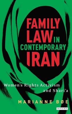 Family law in contemporary Iran: Women's Rights Activism and Shari'a - Be, Marianne