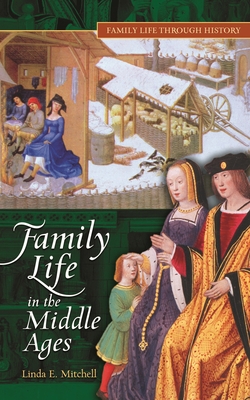 Family Life in The Middle Ages - Mitchell, Linda