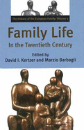 Family Life in the Twentieth Century: The History of the European Family: Volume 3