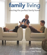 Family Living: Creating the Perfect Family Home