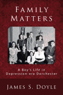 Family Matters: A Boy's Life in Depression-Era Dorchester