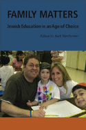 Family Matters: Jewish Education in an Age of Choice