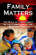 Family Matters: The Role of Christianity in the Formation of the Western Family