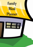 Family Meal Planner: Plan Your Meals For The Week, Family or Personal Planner, Daily Meal Planner, Weekly Meal Planner, Save Time, Breakfast, Lunch, ... Management, (7"x 10"), 365-Days Meal Planner.