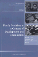 Family Mealtime as a Context of Development and Socialization