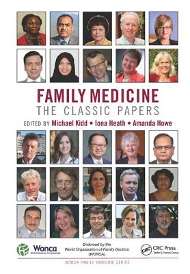 Family Medicine: The Classic Papers - Kidd, Michael (Editor), and Heath, Iona (Editor), and Howe, Amanda (Editor)