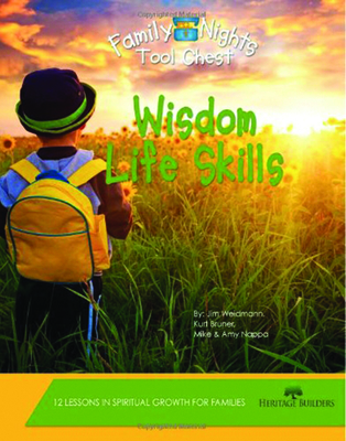 Family Nights Tool Chest: Wisdom Life Skills - Weidmann, Jim, Mr., and Bruner, Kurt, Mr., and Nappa, Mike