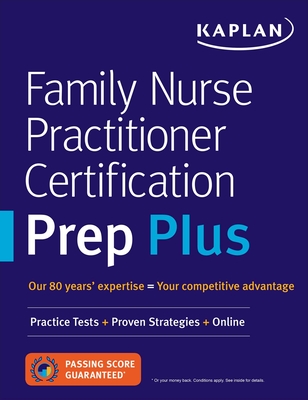 Family Nurse Practitioner Certification Prep Plus: Proven Strategies + Content Review + Online Practice - Kaplan Nursing