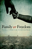 Family or Freedom: People of Color in the Antebellum South