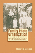 Family Photo Organization: A Guide to Organizing Family Photos for Improved Preservation and Sharing