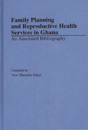 Family Planning and Reproductive Health Services in Ghana: An Annotated Bibliography