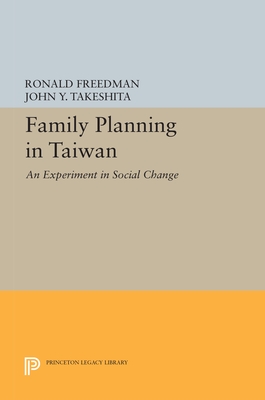 Family Planning in Taiwan: An Experiment in Social Change - Takeshita, John Y., and Freedman, Ronald