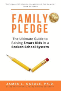 Family Pledge: The Ultimate Guide to Raising Smart Kids in a Broken School System