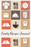 Family Recipe Journal: Blank Recipe Cookbook, To Write in Your Family Favorite Foods, Note for Pot Cook, Microwave, Oven, etc.