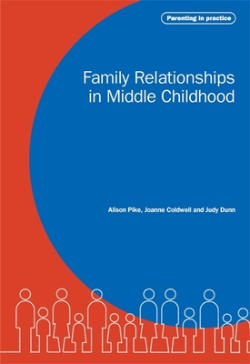 Family Relationships in Middle Childhood - Coldwell, Joanne, and Pike, Alison, and Dunn, Judy