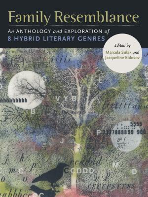 Family Resemblance: An Anthology and Exploration of 8 Hybrid Literary Genres - Sulak, Marcela (Editor), and Kolosov, Jacqueline (Editor)