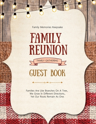 Family Reunion Guest Book: Guests Write And Sign In, Memories Keepsake, Special Gatherings And Events, Reunions - Newton, Amy