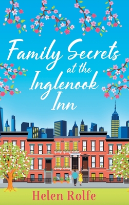 Family Secrets at the Inglenook Inn: A wonderful, romantic read from Helen Rolfe - Rolfe, Helen