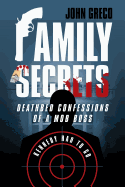 Family Secrets: Deathbed Confessions of a Mob Boss