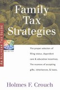Family Tax Strategies: How to Choose Wisely Filing Status, Dependent Care, Education Incentives, & Acceptance of Gifts, Inheritances, & Loans