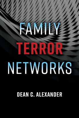Family Terror Networks - Alexander, Dean C.