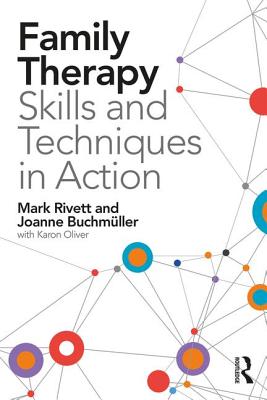 Family Therapy Skills and Techniques in Action - Rivett, Mark, and Buchmller, Joanne