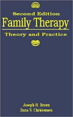 Family Therapy Theory and Practice - Brown, Joseph H.