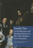Family Ties: On Art Production, Kinship Patterns and Connections (1600-1800)
