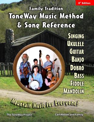 Family Tradition: ToneWay Music Method & Song Reference: Mountain Music for Everyone! - Abbott, Luke, and Abbott, Carl