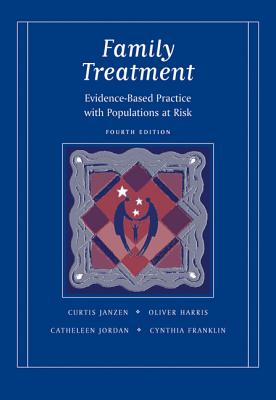 Family Treatment: Evidence-Based Practice with Populations at Risk - Janzen, Curtis, and Harris, Oliver, Professor, and Jordan, Catheleen