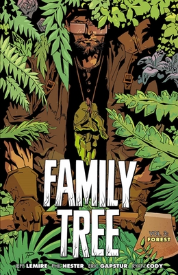 Family Tree, Volume 3: Forest - Lemire, Jeff, and Hester, Phil, and Gapstur, Eric