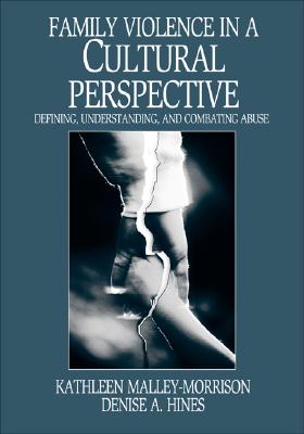 Family Violence in a Cultural Perspective: Defining, Understanding, and Combating Abuse - Malley-Morrison, Kathleen M, and Hines, Denise a