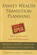 Family Wealth Transition Planning: Advising Families with Small Businesses