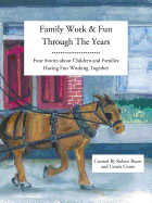 Family Work and Fun Through the Years: Four Stories about Children and Families Having Fun Working Together