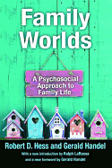 Family Worlds: A Psychosocial Approach to Family Life