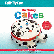 Familyfun Birthday Cakes: 50 Cute and Easy Party Treats