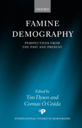 Famine Demography: Perspectives from the Past and Present