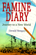 Famine Diary: Journey to a New World - Mangan, James J, and Keegan, Gerald