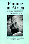 Famine in Africa: Causes, Responses, and Prevention - Von Braun, Joachim, Professor, and Teklu, Tesfaye, Professor, Ph.D., and Webb, Patrick, Professor, Ph.D.