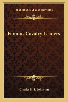 Famous Cavalry Leaders - Johnston, Charles H L