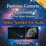 Famous Comets and Asteroids in Our Solar System! Space Science for Kids - Children's Astronomy & Space Books