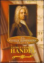 Famous Composers: George Friedric Handel