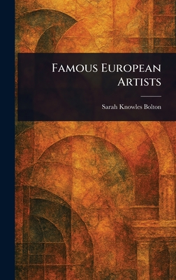 Famous European Artists - Bolton, Sarah Knowles