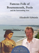 Famous Folk of Bournemouth, Poole and the Surrounding Area - Edwards, Elizabeth