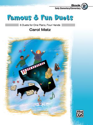 Famous & Fun Duets, Book 2: 6 Duets for One Piano, Four Hands - Matz, Carol