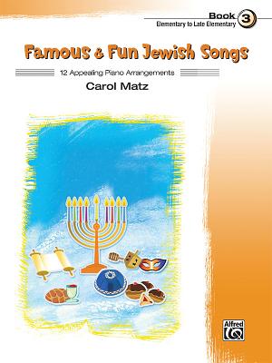 Famous & Fun Jewish Songs, Bk 3: 12 Appealing Piano Arrangements - Matz, Carol