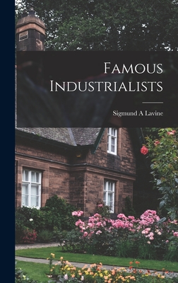 Famous Industrialists - Lavine, Sigmund a